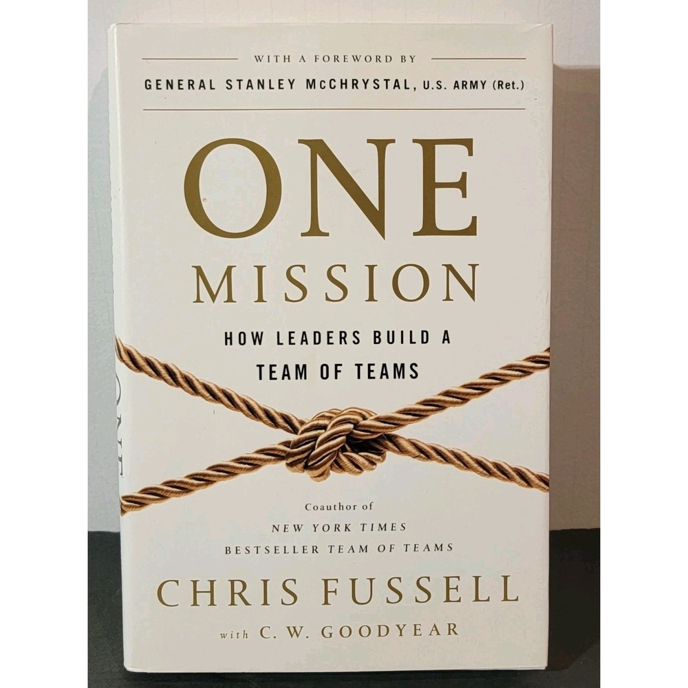 One Mission : How Leaders Build a Team of Teams by Chris Fussell HC